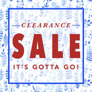 Prices SLASHED! Clearance- Everything's on sale!